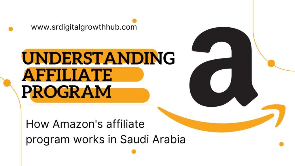 Understanding the Saudi Amazon Affiliate Program